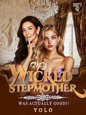 My Wicked Stepmother Was Actually Good?!